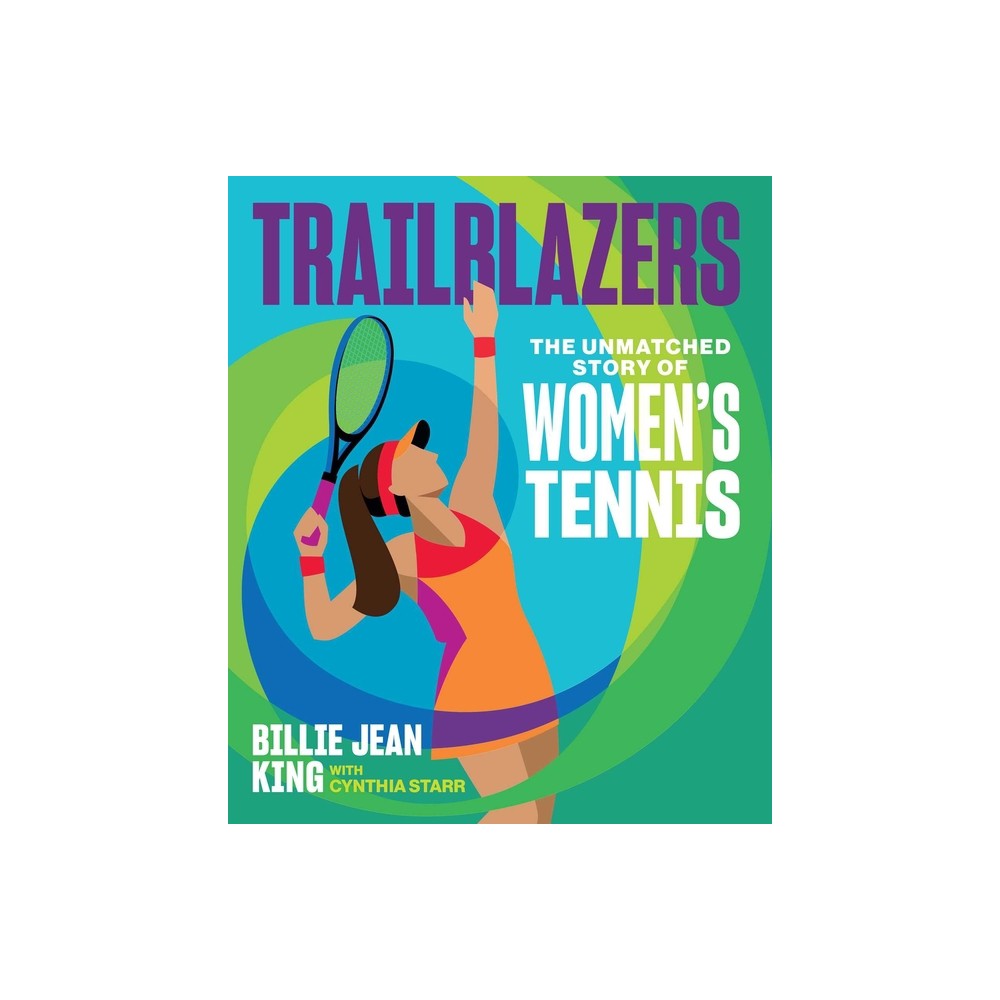 Trailblazers - by Billie Jean King & Cynthia Starr (Hardcover)