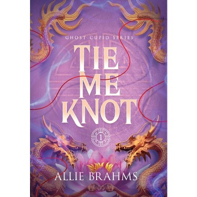 Tie Me Knot - (Ghost Cupid) by  Allie Brahms (Hardcover)