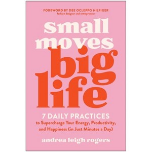 Small Moves, Big Life - by  Andrea Leigh Rogers (Paperback) - 1 of 1