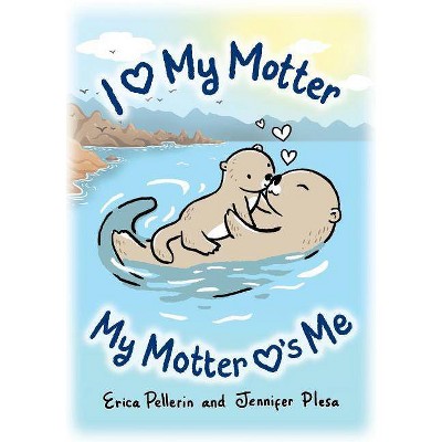 I Love My Motter - (Love Each Otter) by  Jennifer Plesa (Paperback)