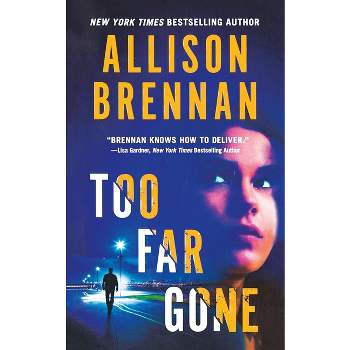 Too Far Gone - (Lucy Kincaid Novels) by  Allison Brennan (Paperback)