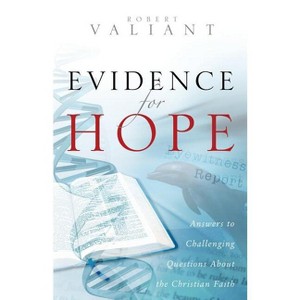 Evidence for Hope - 2nd Edition by  Robert Valiant (Paperback) - 1 of 1