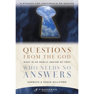 Questions from the God Who Needs No Answers - (Fisherman Resources) by  Craig Williford & Carolyn Williford (Paperback) - 1 of 1