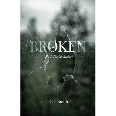 Broken - by  R D Smith (Paperback)