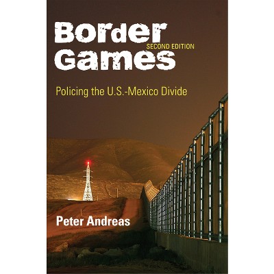 Border Games - (Cornell Studies in Political Economy) 2nd Edition by  Peter Andreas (Paperback)