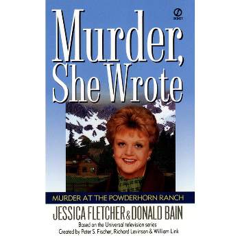 Murder, She Wrote: Murder at the Powderhorn Ranch - by  Jessica Fletcher & Donald Bain (Paperback)