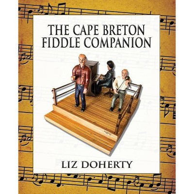 The Cape Breton Fiddle Companion - by  Liz Doherty (Paperback)