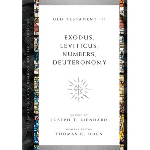 Exodus, Leviticus, Numbers, Deuteronomy - (Ancient Christian Commentary on Scripture) by  Joseph T Lienhard & Thomas C Oden (Paperback) - 1 of 1