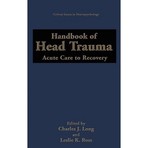 Handbook of Head Trauma - (Critical Issues in Neuropsychology) by  Charles J Long & Leslie K Ross (Hardcover) - 1 of 1