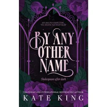 By Any Other Name - 2nd Edition by  Kate King (Paperback)