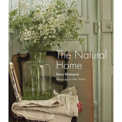 The Natural Home - by  Hans Blomquist (Hardcover)