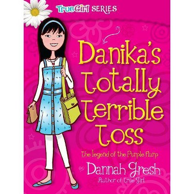 Danika's Totally Terrible Toss - (Secret Keeper Girl) by  Dannah Gresh (Paperback)