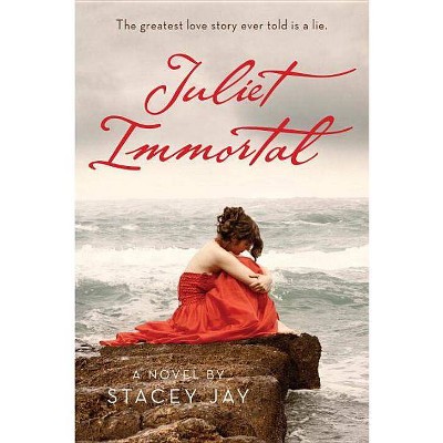 Juliet Immortal - by  Stacey Jay (Paperback)