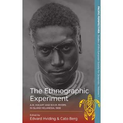 The Ethnographic Experiment - (Pacific Perspectives: Studies of the European Society for Oc) by  Edvard Hviding & Cato Berg (Paperback)