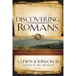 Discovering Romans - by  S Lewis Johnson & Mike Abendroth (Paperback) - 1 of 1