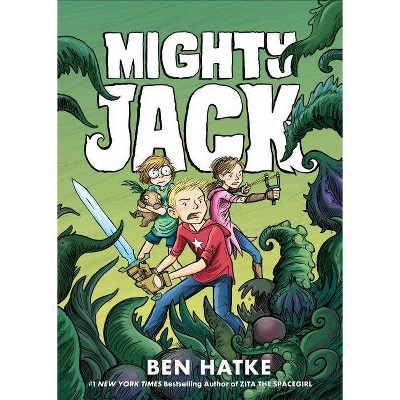 Mighty Jack - (Mighty Jack, 1) by  Ben Hatke (Hardcover)