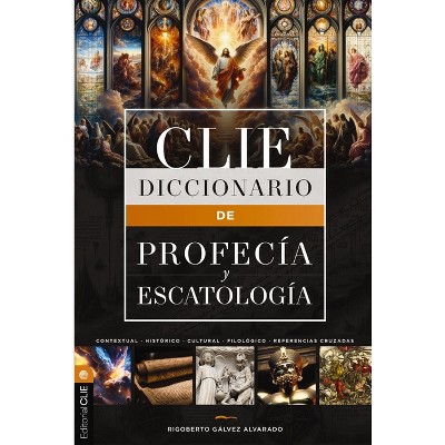 Diccionario de Profecía Y Escatología - by  Rigoberto M Gálvez (Hardcover)