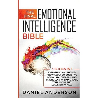 The Final Emotional Intelligence Bible - (Dark Persuasion) by  Daniel Anderson (Paperback)