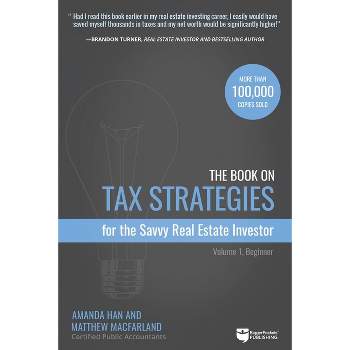 The Book on Tax Strategies for the Savvy Real Estate Investor - by  Amanda Han & Matthew Macfarland (Paperback)