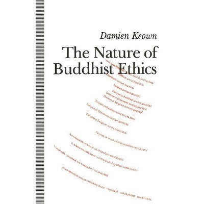 The Nature of Buddhist Ethics - by  Damien Keown (Paperback)