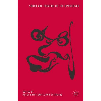 Youth and Theatre of the Oppressed - by  P Duffy & E Vettraino (Paperback)