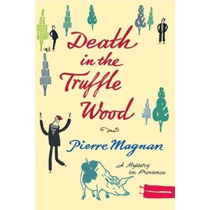 Death in the Truffle Wood - (Commissaire LaViolette Mystery) by  Pierre Magnan (Paperback) - 1 of 1