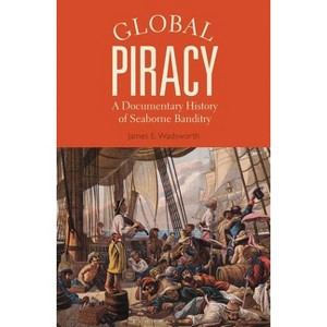 Global Piracy - by  James E Wadsworth (Paperback) - 1 of 1