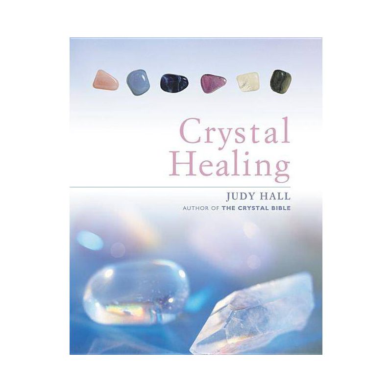 Crystal Healing - by  Judy Hall (Hardcover), 1 of 2