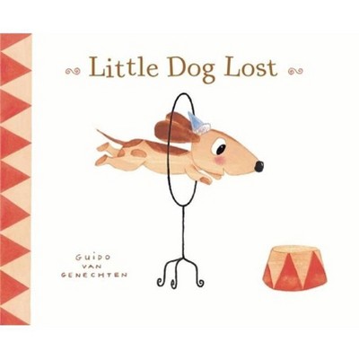 Little Dog Lost - by  Guido Van Genechten (Hardcover)