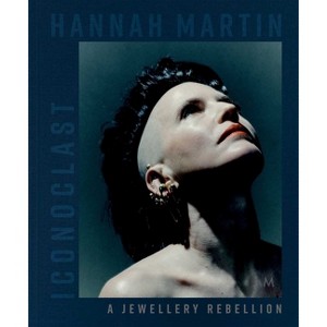 Hannah Martin: Iconoclast - by  Tina Isaac-Goizé (Hardcover) - 1 of 1
