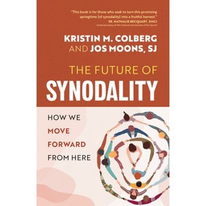 The Future of Synodality - by  Kristin M Colberg & Jos Moons (Paperback) - 1 of 1