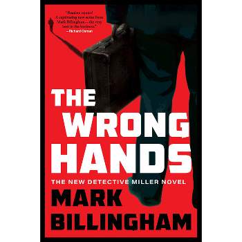 The Wrong Hands - (Detective Miller Novels) by  Mark Billingham (Hardcover)