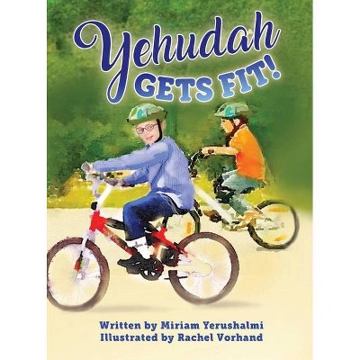 Yehudah Gets Fit - by  Miriam Yerushalmi Yerushalmi (Hardcover)