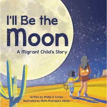 I'll Be the Moon - by  Phillip D Cortez (Hardcover)
