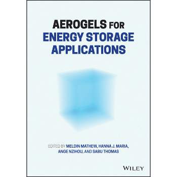Aerogels for Energy Saving and Storage - by  Meldin Mathew & Hanna J Maria & Ange Nzihou & Sabu Thomas (Hardcover)