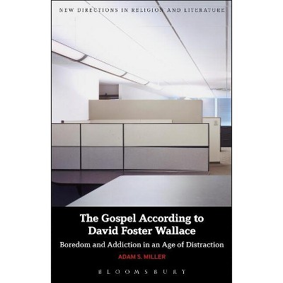 The Gospel According to David Foster Wallace - (New Directions in Religion and Literature) by  Adam S Miller (Paperback)