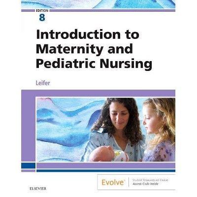 Introduction to Maternity and Pediatric Nursing - 8th Edition by  Gloria Leifer (Paperback)