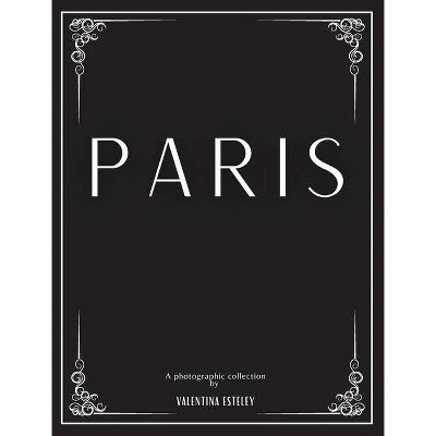 Paris - (Cityscapes (Hardcover)) by  Valentina Esteley (Hardcover)