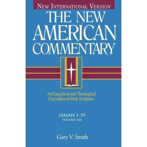 Isaiah 1-39 - (New American Commentary) by  Gary V Smith (Hardcover) - 1 of 1