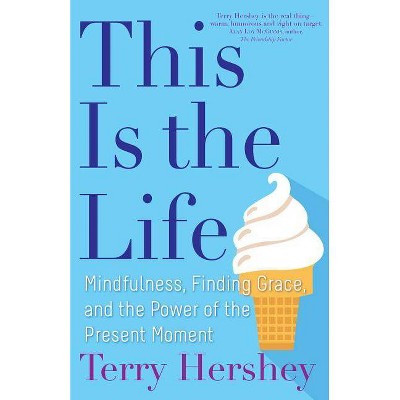  This Is the Life - by  Terry Hershey (Paperback) 