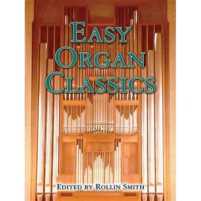 Easy Organ Classics - (Dover Music for Organ) by  Rollin Smith (Paperback)