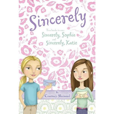 Sincerely - by  Courtney Sheinmel (Paperback)