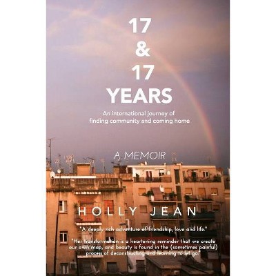 17 and 17 Years - by  Holly Jean (Paperback)