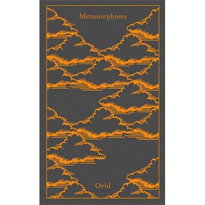 Metamorphoses - (Penguin Clothbound Classics) by  Ovid (Hardcover)