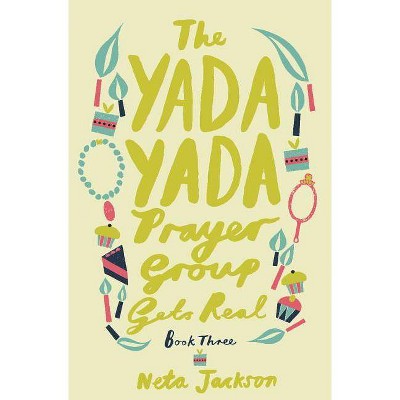 The Yada Yada Prayer Group Gets Real - by  Neta Jackson (Paperback)