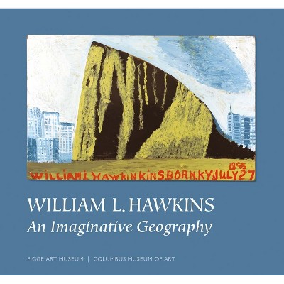 William L. Hawkins: An Imaginative Geography - (Hardcover)