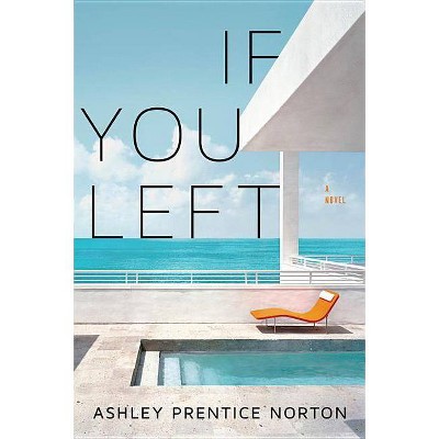 If You Left - by  Ashley Prentice Norton (Paperback)