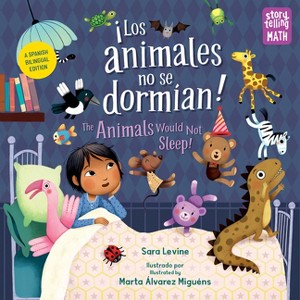 Los Animales No Se Dormian / The Animals Would Not Sleep (Spanish Bilingual Edition) - (Storytelling Math) by  Sara Levine (Hardcover) - 1 of 1