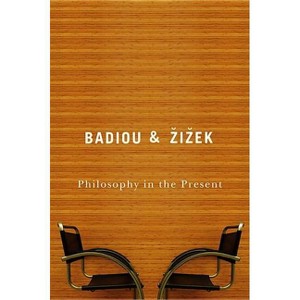 Philosophy in the Present - by Alain Badiou & Slavoj Zizek - 1 of 1