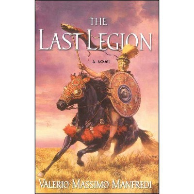 The Last Legion - by  Valerio Massimo Manfredi (Paperback)